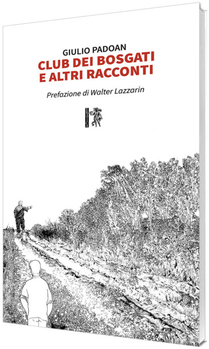 Giulio Padoan - Club dei Bosgati e altri racconti