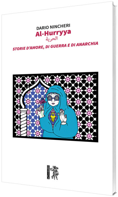 Dario Nincheri - Al-Hurryya     الحرية     Storie d’amore, di guerra e di Anarchia