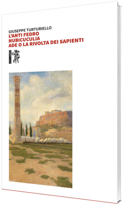 Giuseppe Turturiello - L’anti-Fedro, Nubicuculia e Ade o la rivolta dei sapienti