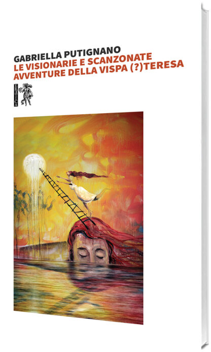 Gabriella Putignano - Le visionarie e scanzonate avventure della vispa (?) Teresa