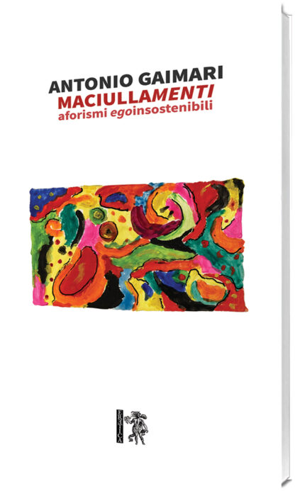 Antonio Gaimari - Maciullamenti